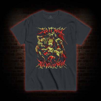 So It Was All Your Work T-Shirt 