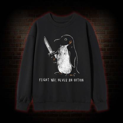 Flight was Never an Option Sweatshirt