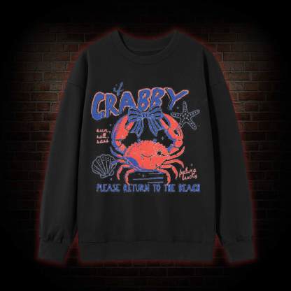 If Crabby Return to Beach Sweatshirt
