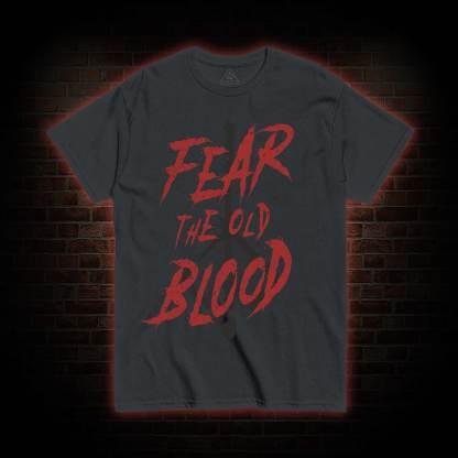 Fear The Old Blood T-Shirt 
