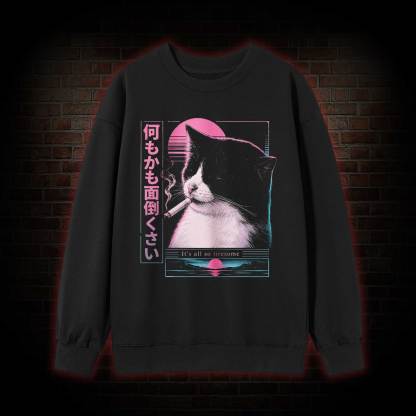 It's all So Tiresome Sweatshirt