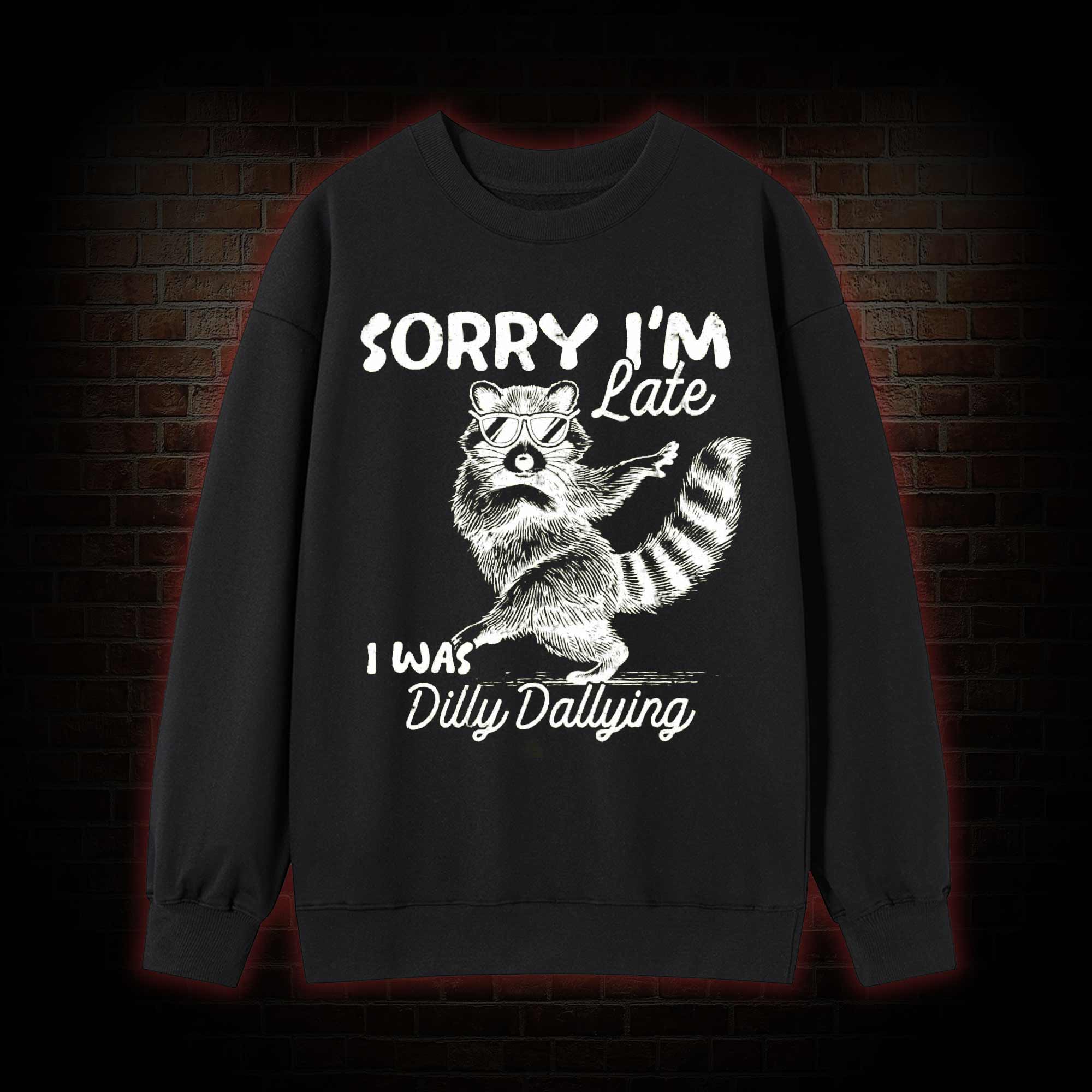 Sorry I'm Late Sweatshirt