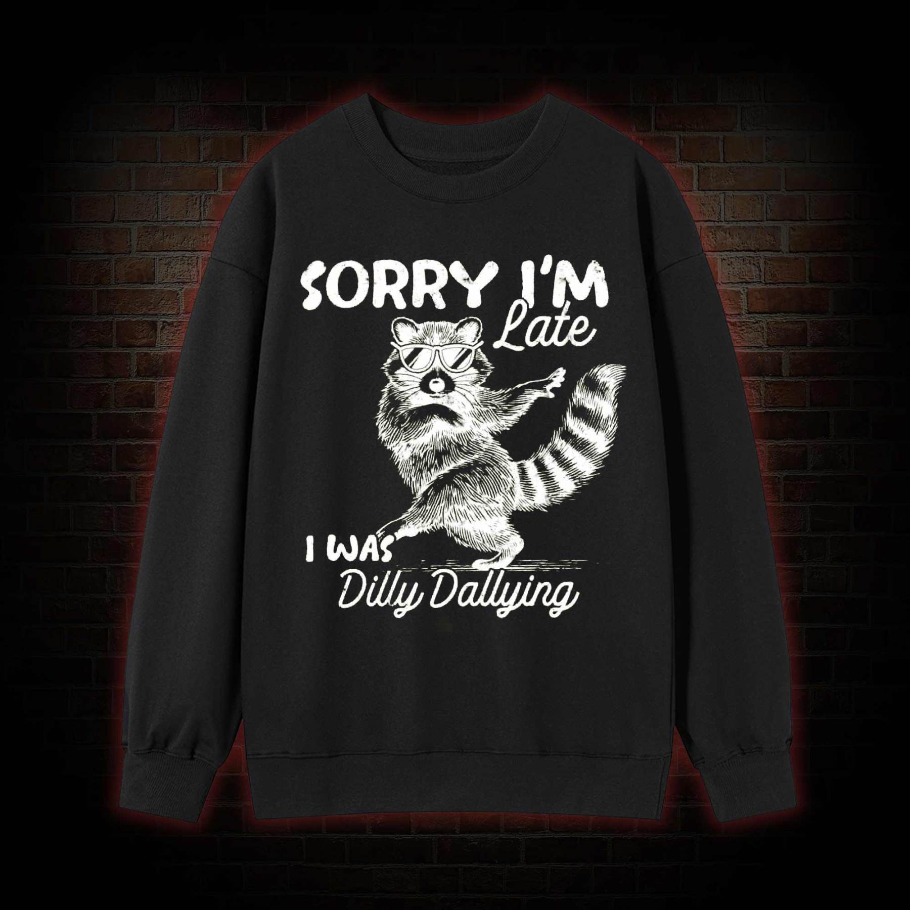 Sorry I'm Late Sweatshirt