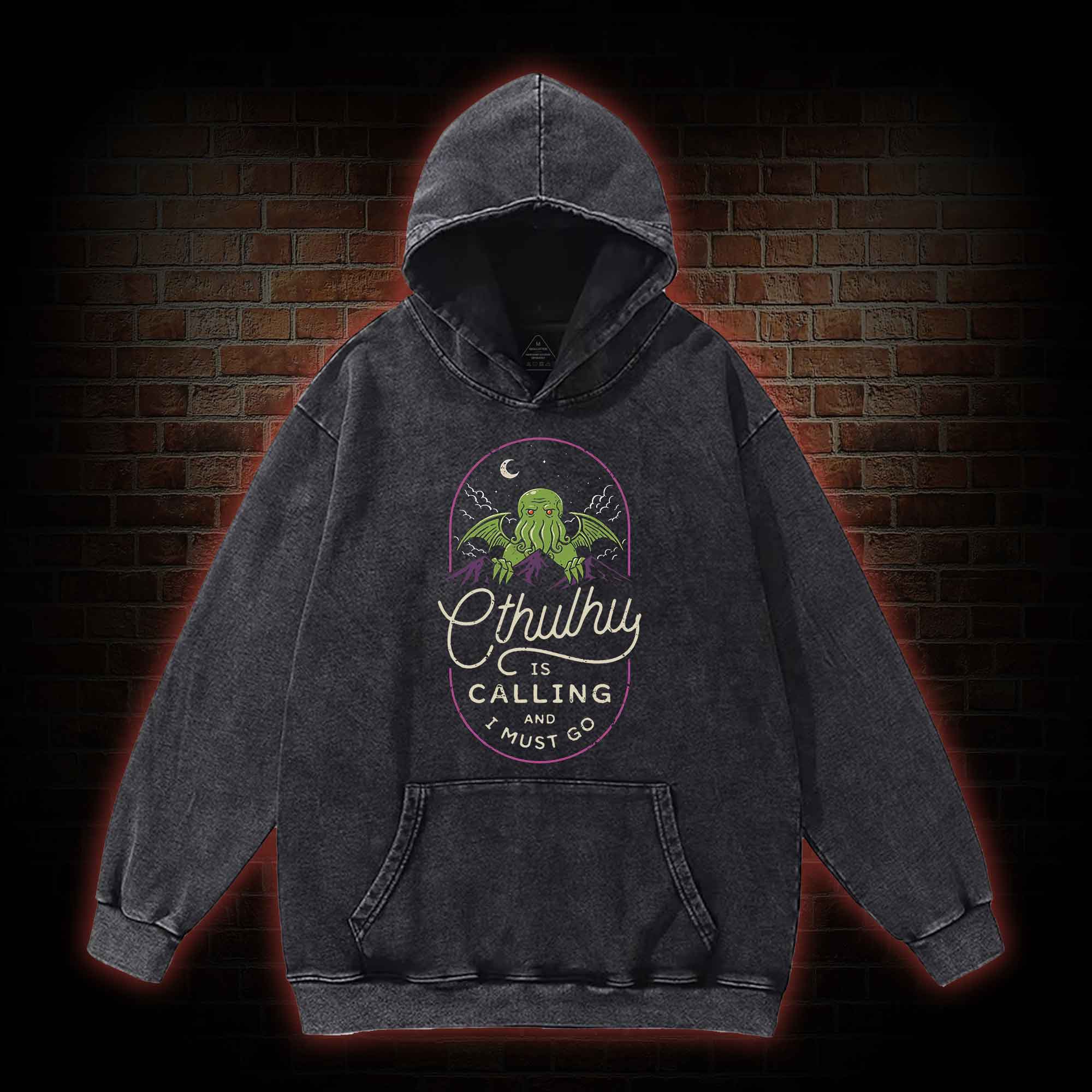 Cthulhu Is Calling And I Must Go Washed Hoodie