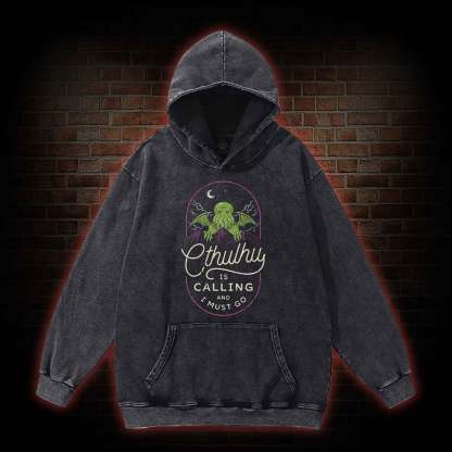 Cthulhu Is Calling And I Must Go Washed Hoodie