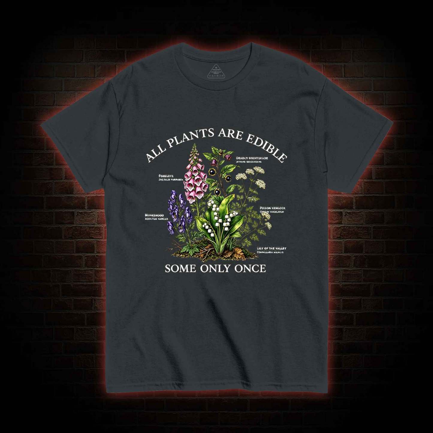 All Plants are Edible Some Only Once T-shirt