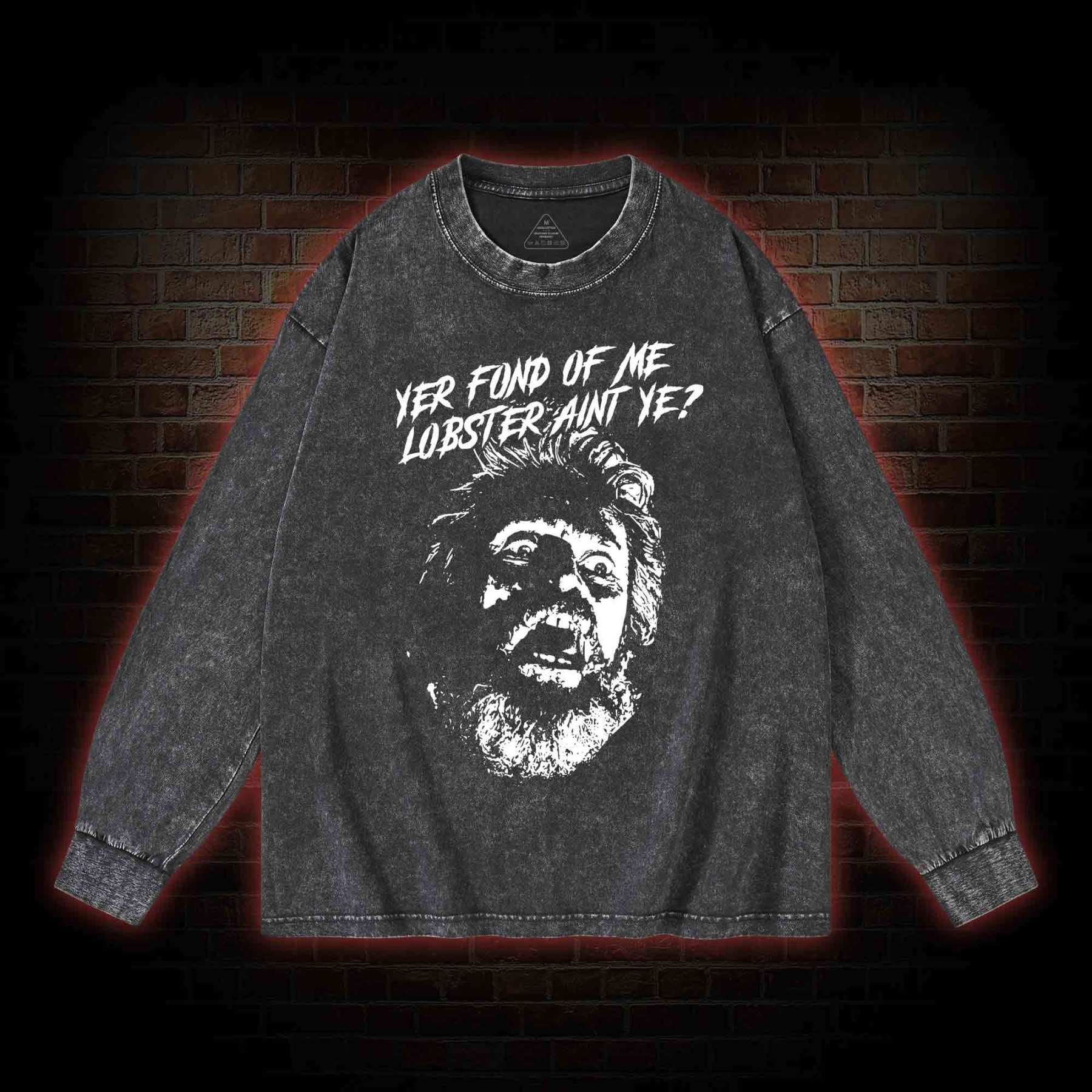 Yer Fond Of Me Lobster Ain’t Ye Washed Long-Sleeve T-shirt