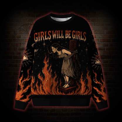 Girls Will be Girls Ugly Sweatshirts