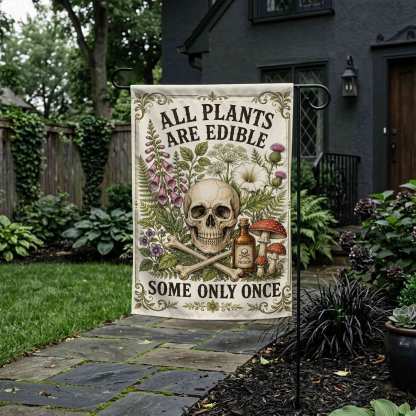 All Plants are Edible Some Only Once Garden Flag