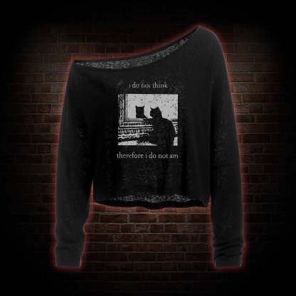 I Do Not Think Therefore I Do Not Am Off Shoulder Long Sleeve Top