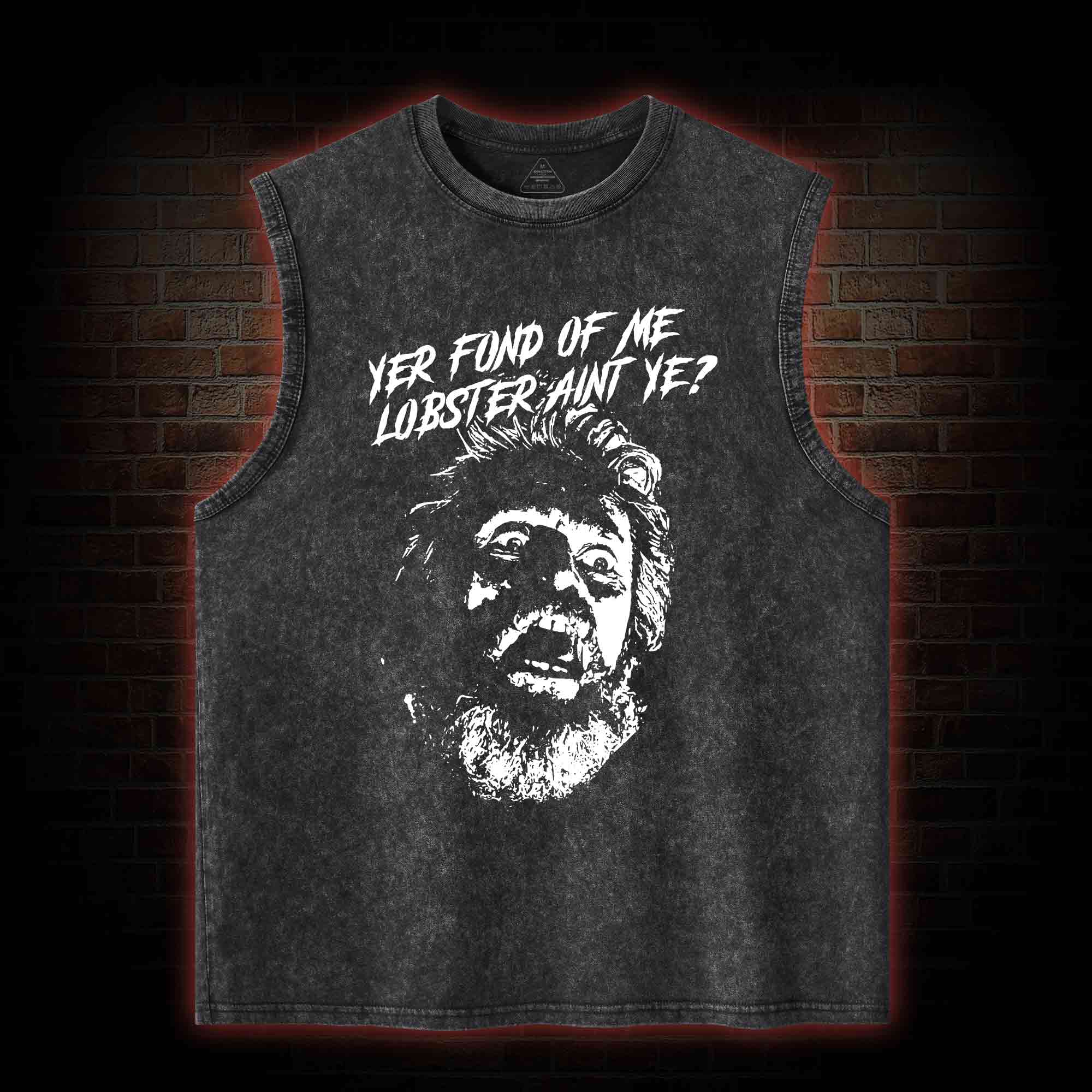 Yer Fond Of Me Lobster Ain’t Ye Washed Tank Top