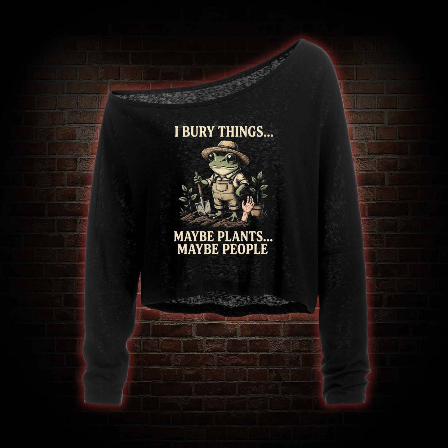 I Bury Things Maybe Plants Maybe People Off Shoulder Long Sleeve Top