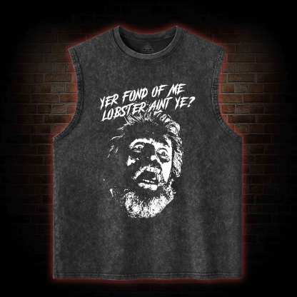 Yer Fond Of Me Lobster Ain’t Ye Washed Tank Top