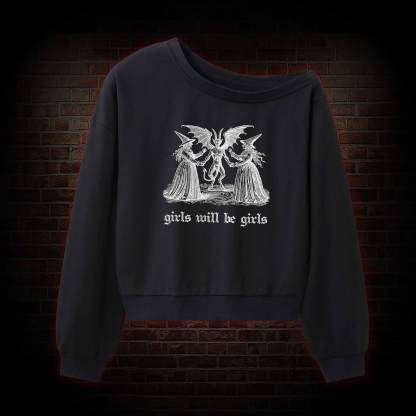 Girls Will Be Girls Off Shoulder Sweatshirt