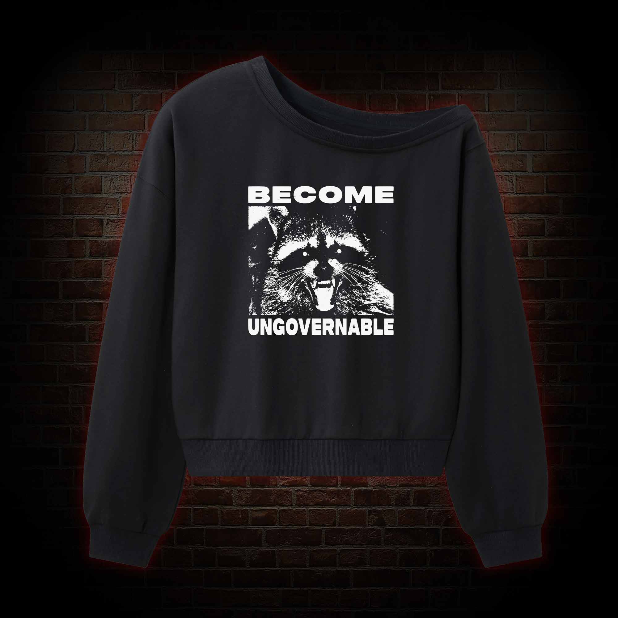 Become Ungovernable Off Shoulder Sweatshirt