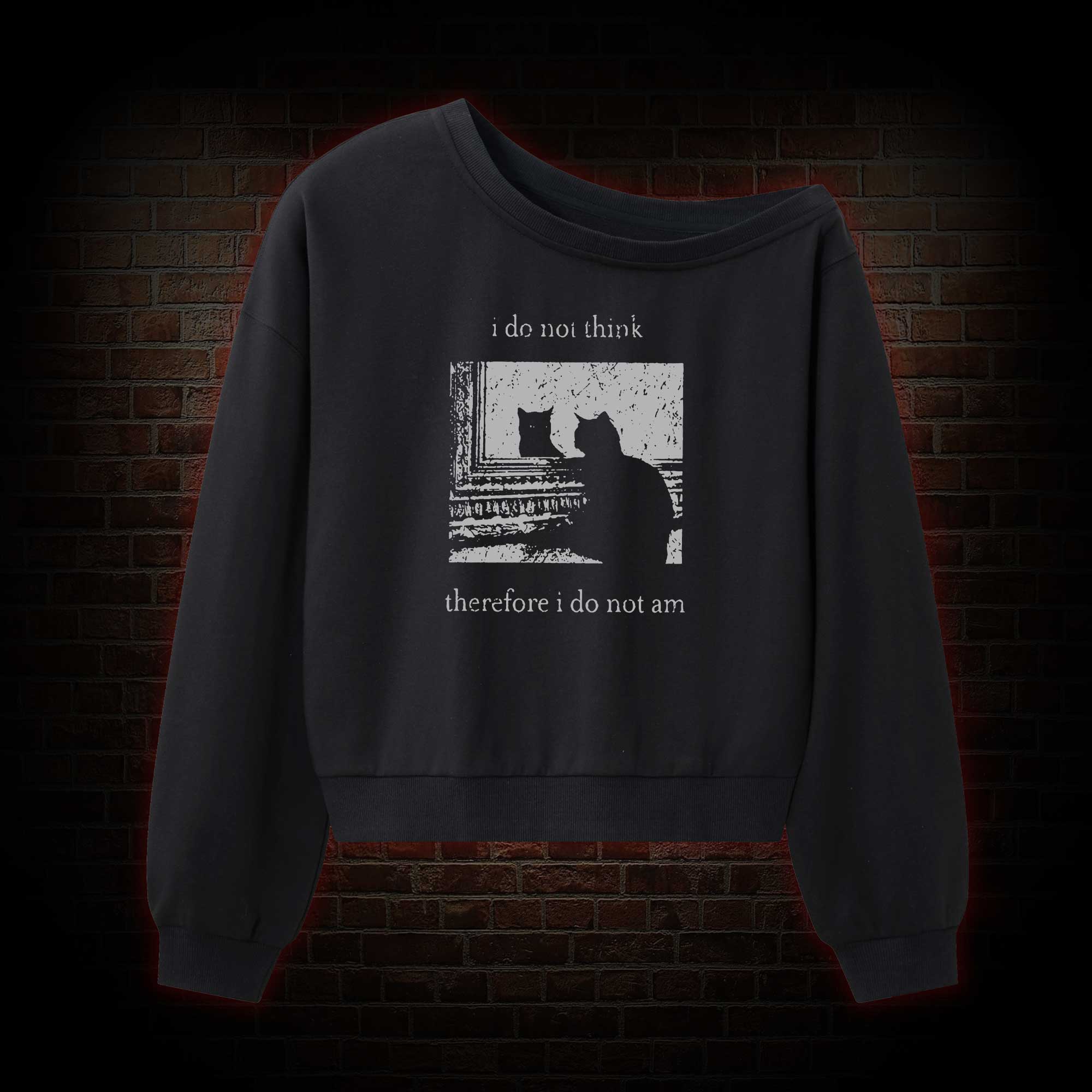 I Do Not Think Therefore I Do Not Am Off Shoulder Sweatshirt