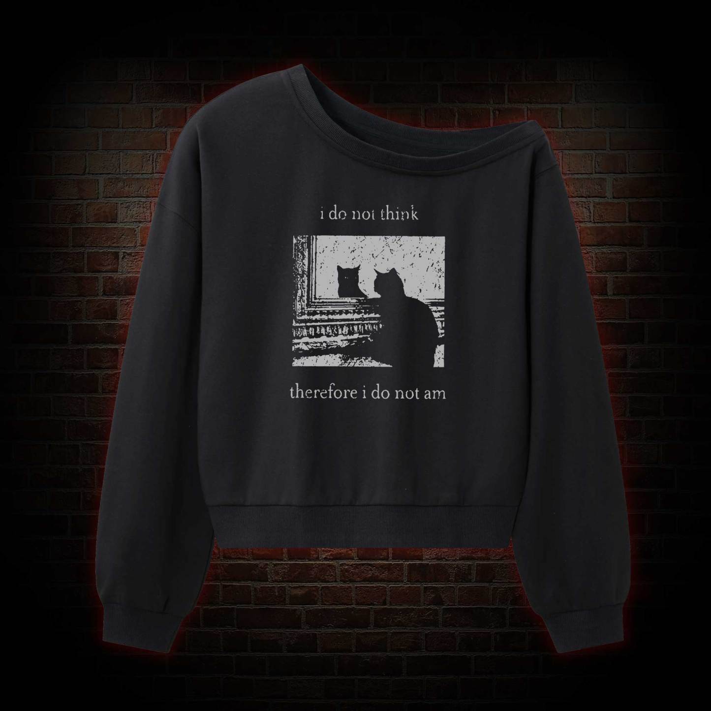 I Do Not Think Therefore I Do Not Am Off Shoulder Sweatshirt