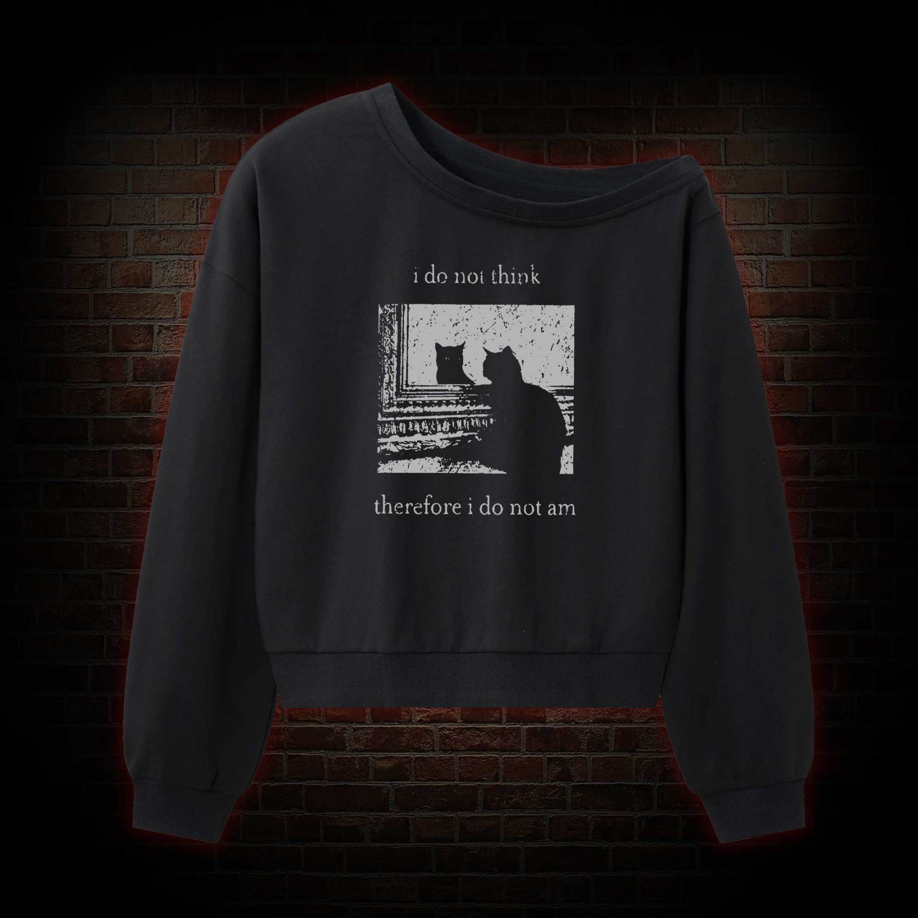 I Do Not Think Therefore I Do Not Am Off Shoulder Sweatshirt