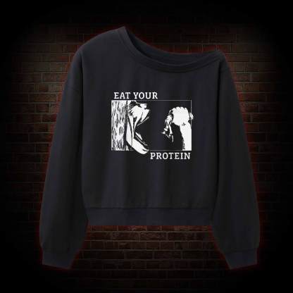 Eat Your Protein Off Shoulder Sweatshirt