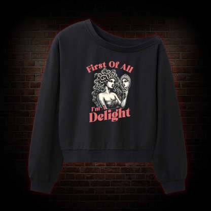 First of All I'm a Delight Off Shoulder Sweatshirt