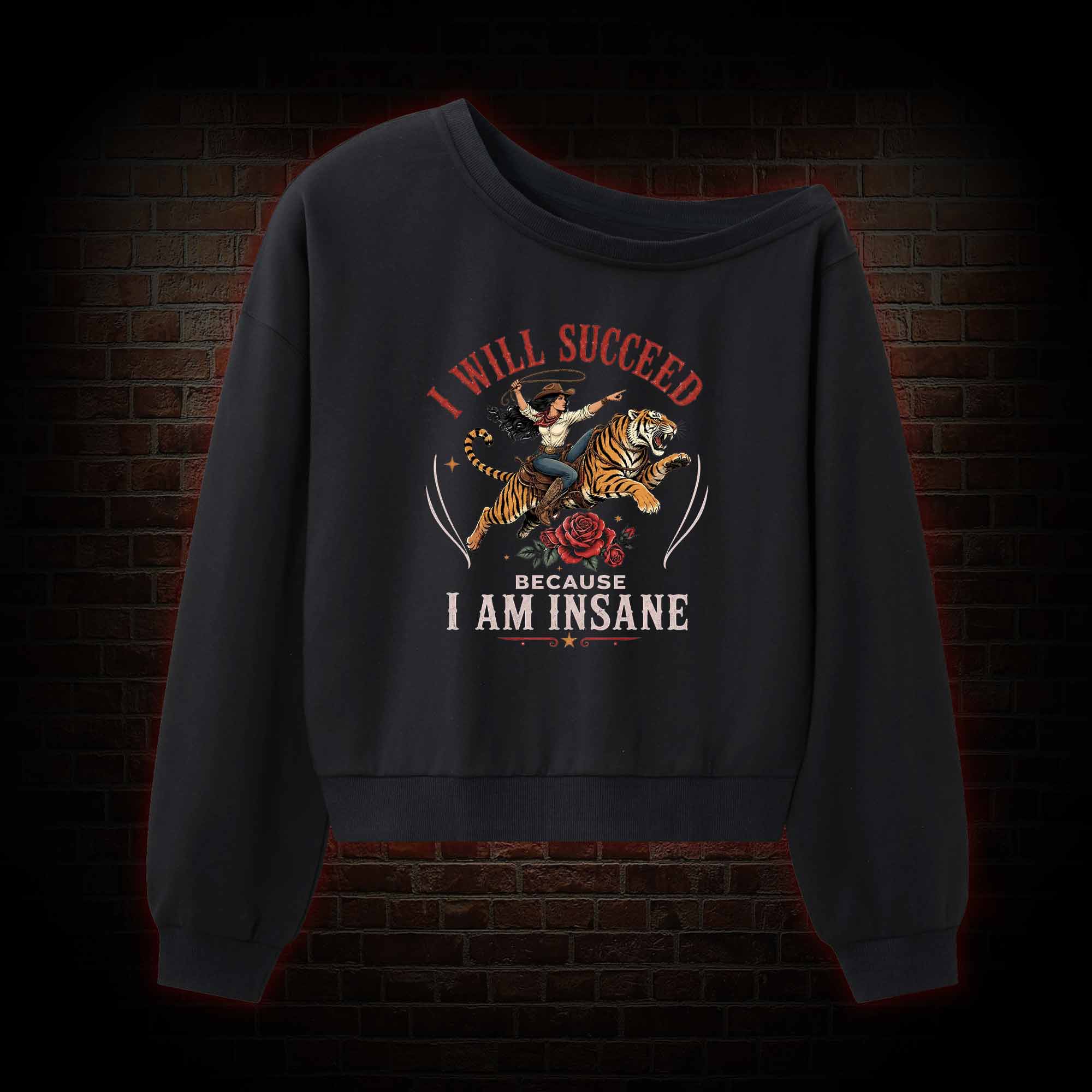 I Will Succeed because I am Insane Off Shoulder Sweatshirt