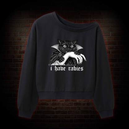 I Have Rabies Off Shoulder Sweatshirt