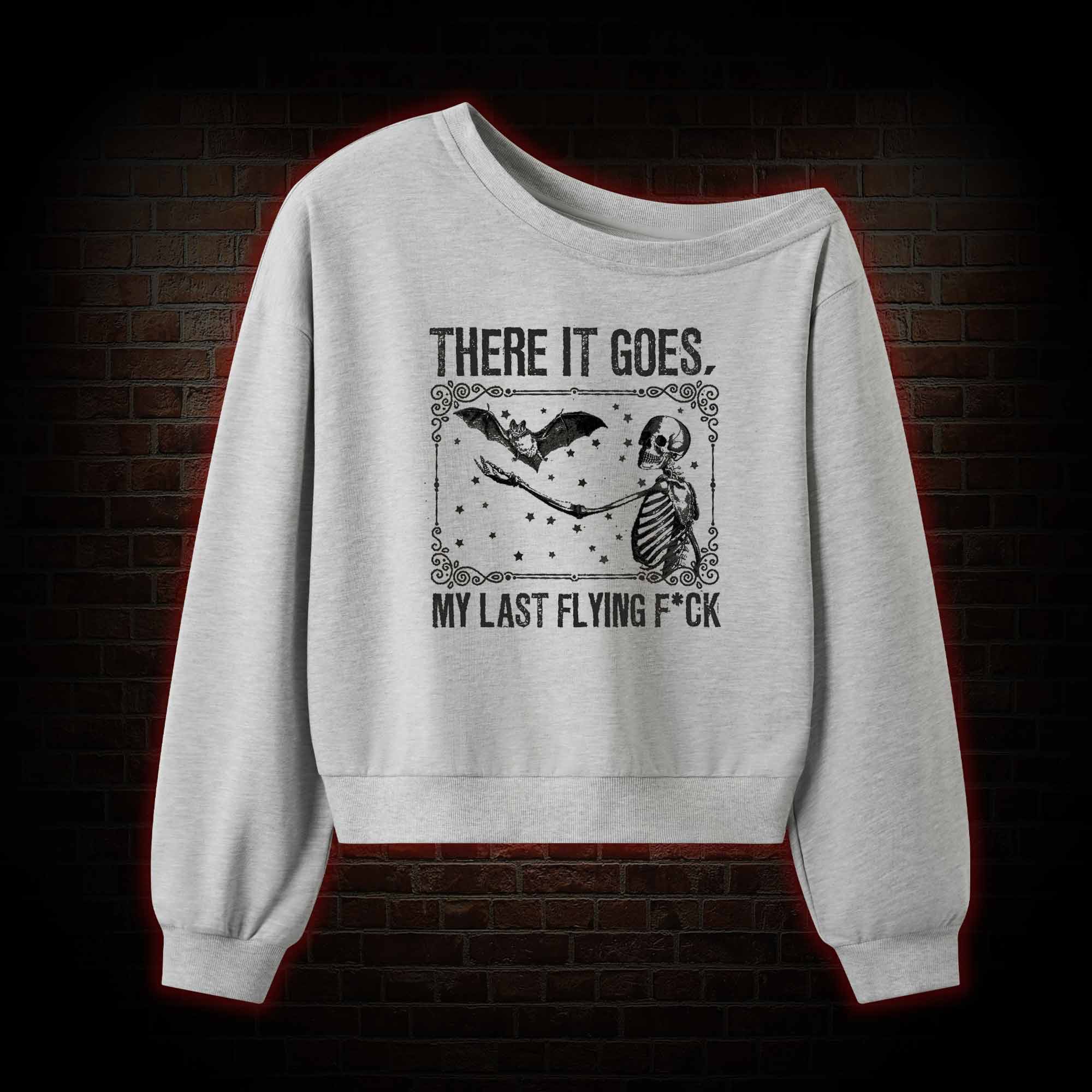 There It Goes My Last Flying F*ck Off Shoulder Sweatshirt