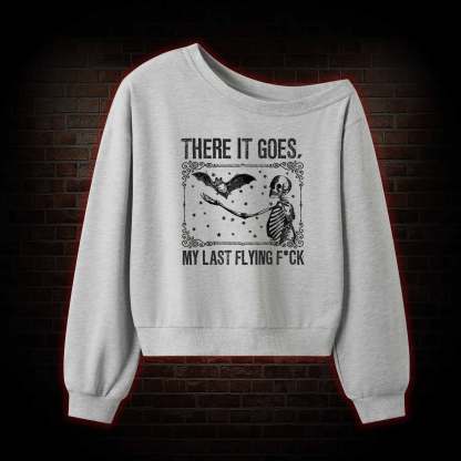 There It Goes My Last Flying F*ck Off Shoulder Sweatshirt