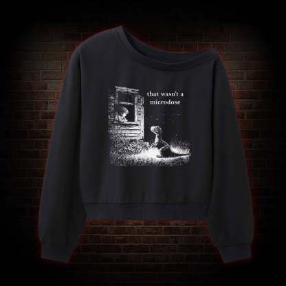 That wasn't a Microdose Off Shoulder Sweatshirt