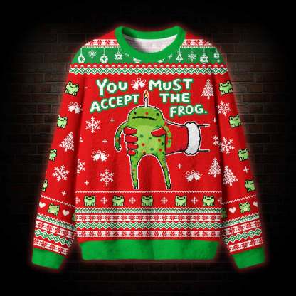 You Must Accept the Frog Ugly Sweatshirts