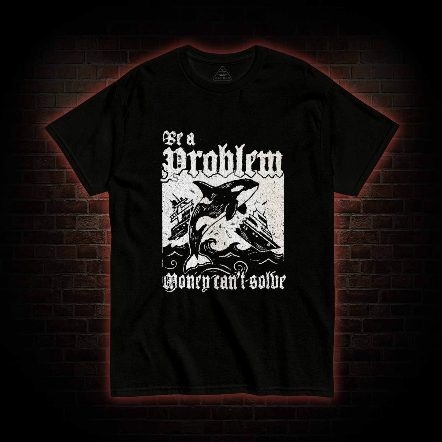 Be a Problem T-shirt