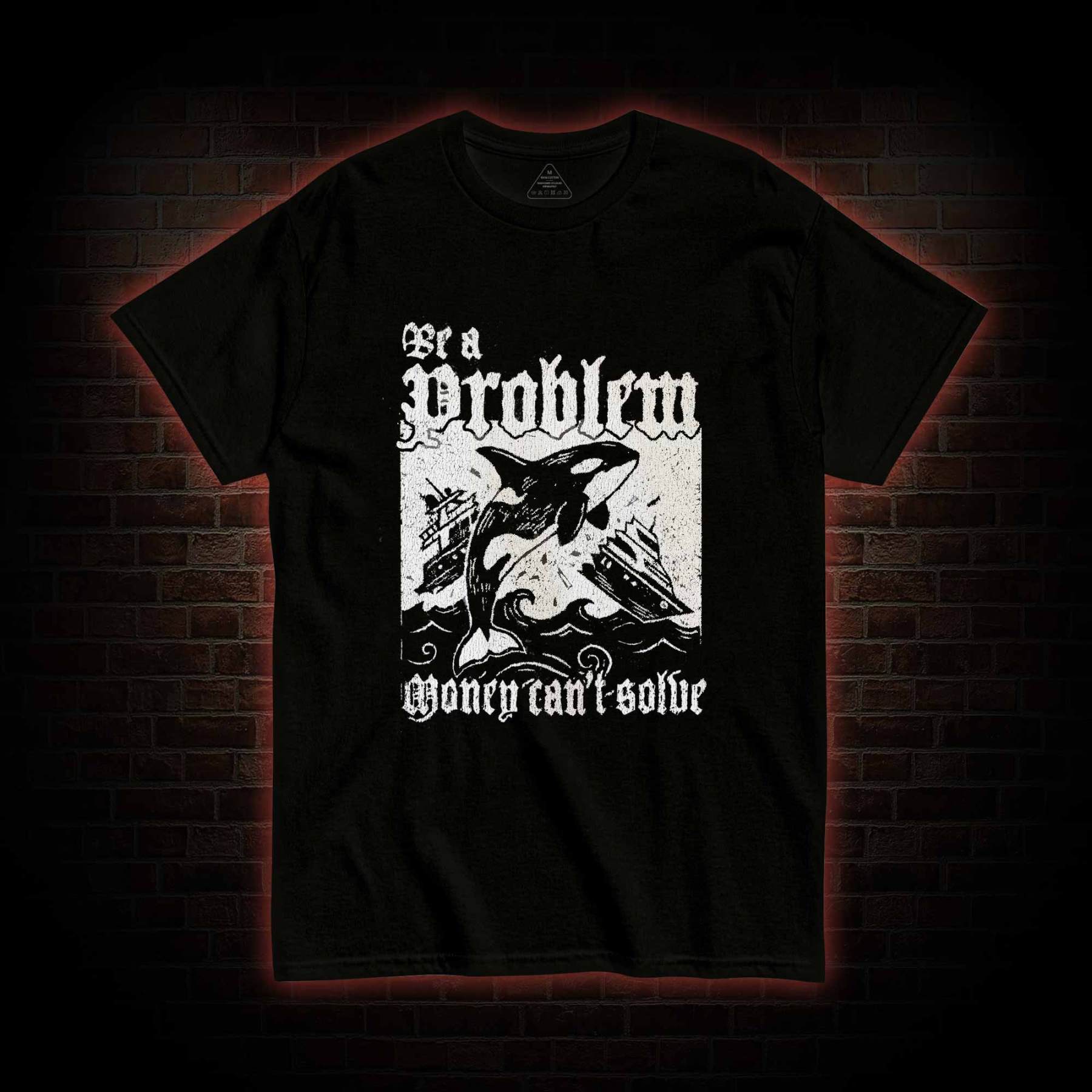 Be a Problem T-shirt