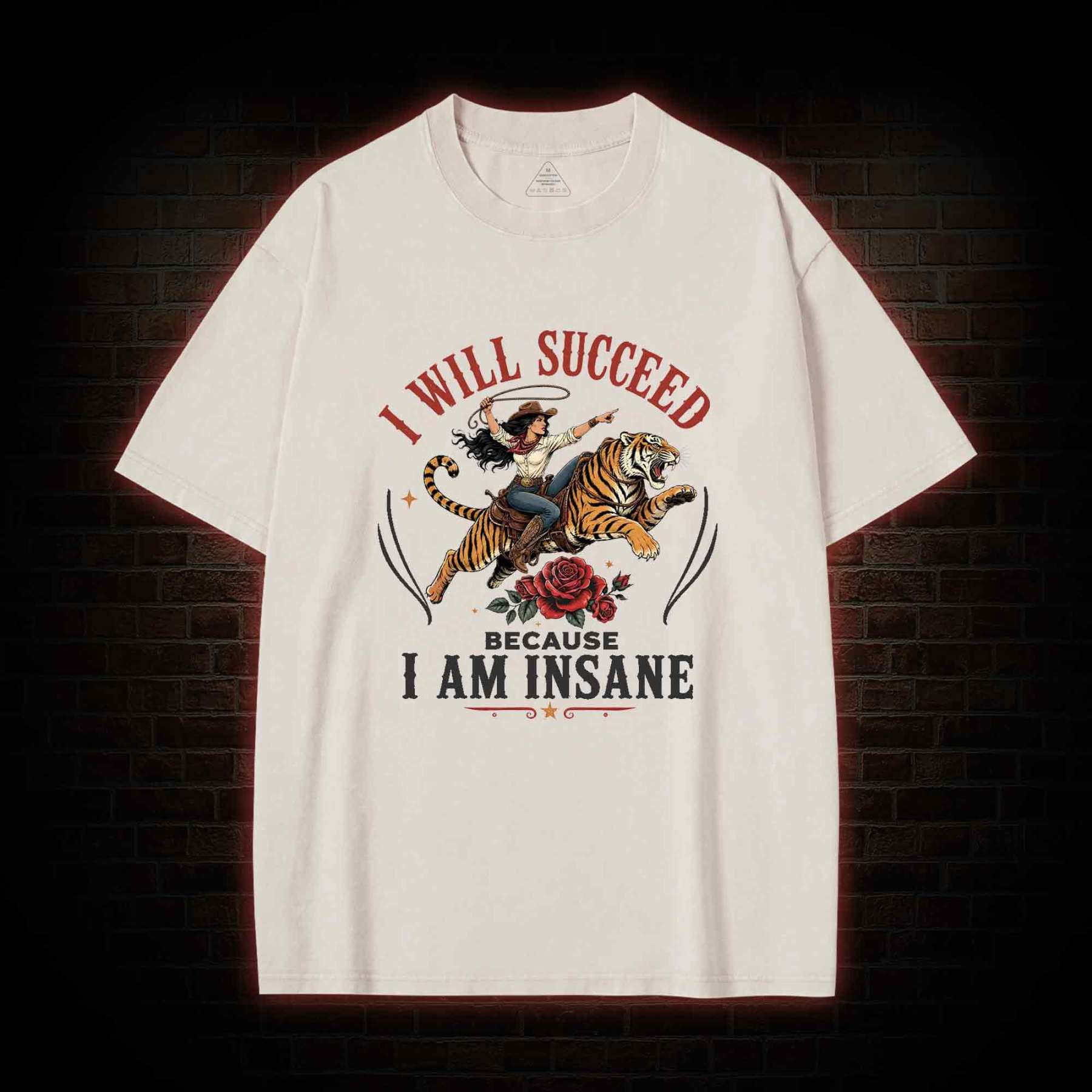 I Will Succeed Because I am Insane Washed T-shirt