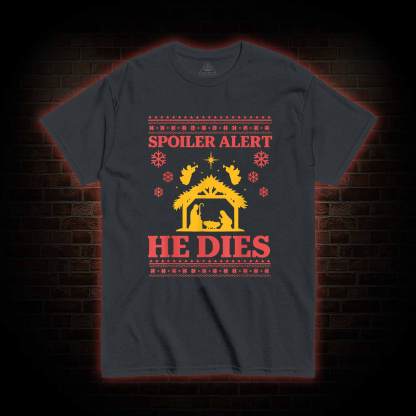 Spoiler Alert He Dies T-shirt