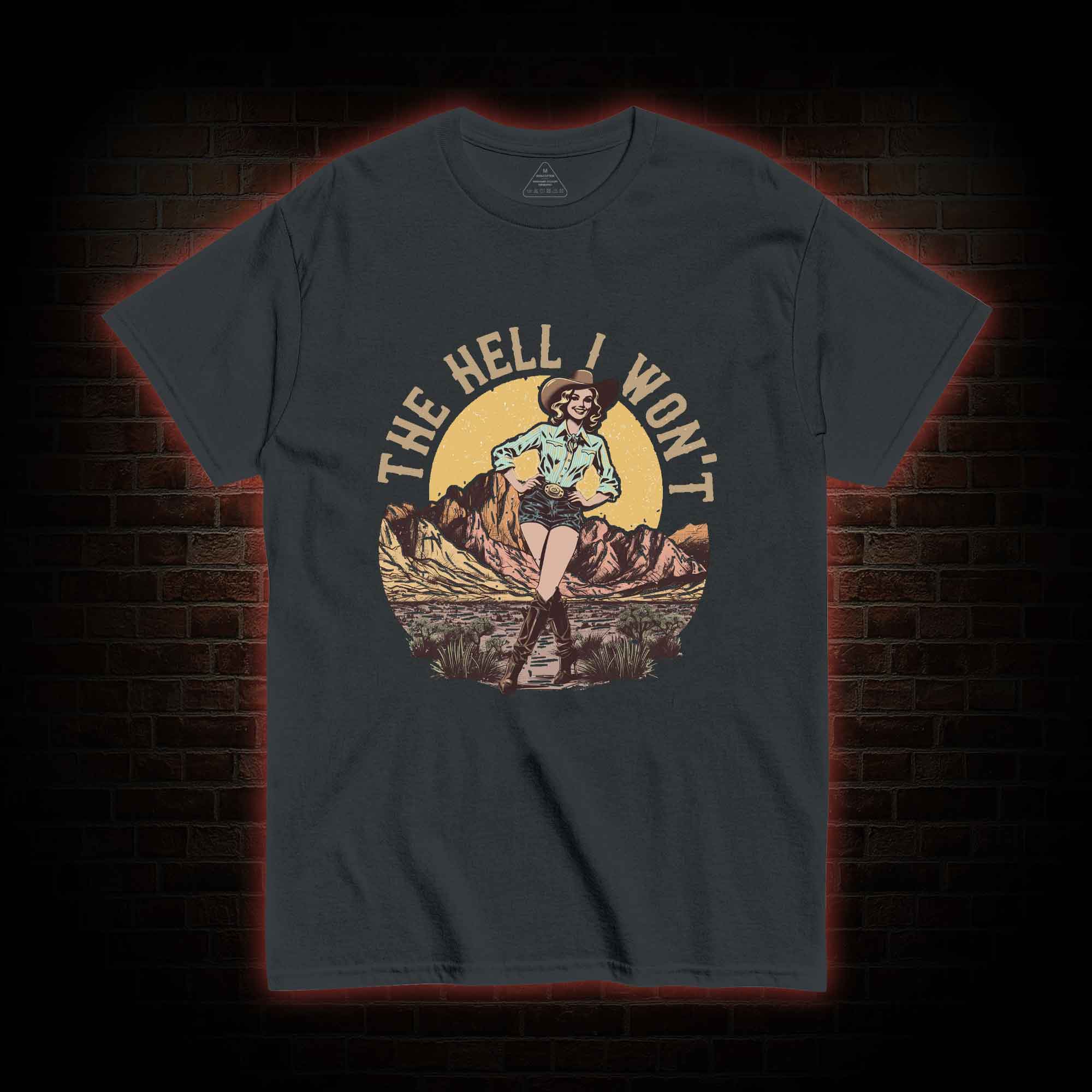 The Hell I Won't T-shirt