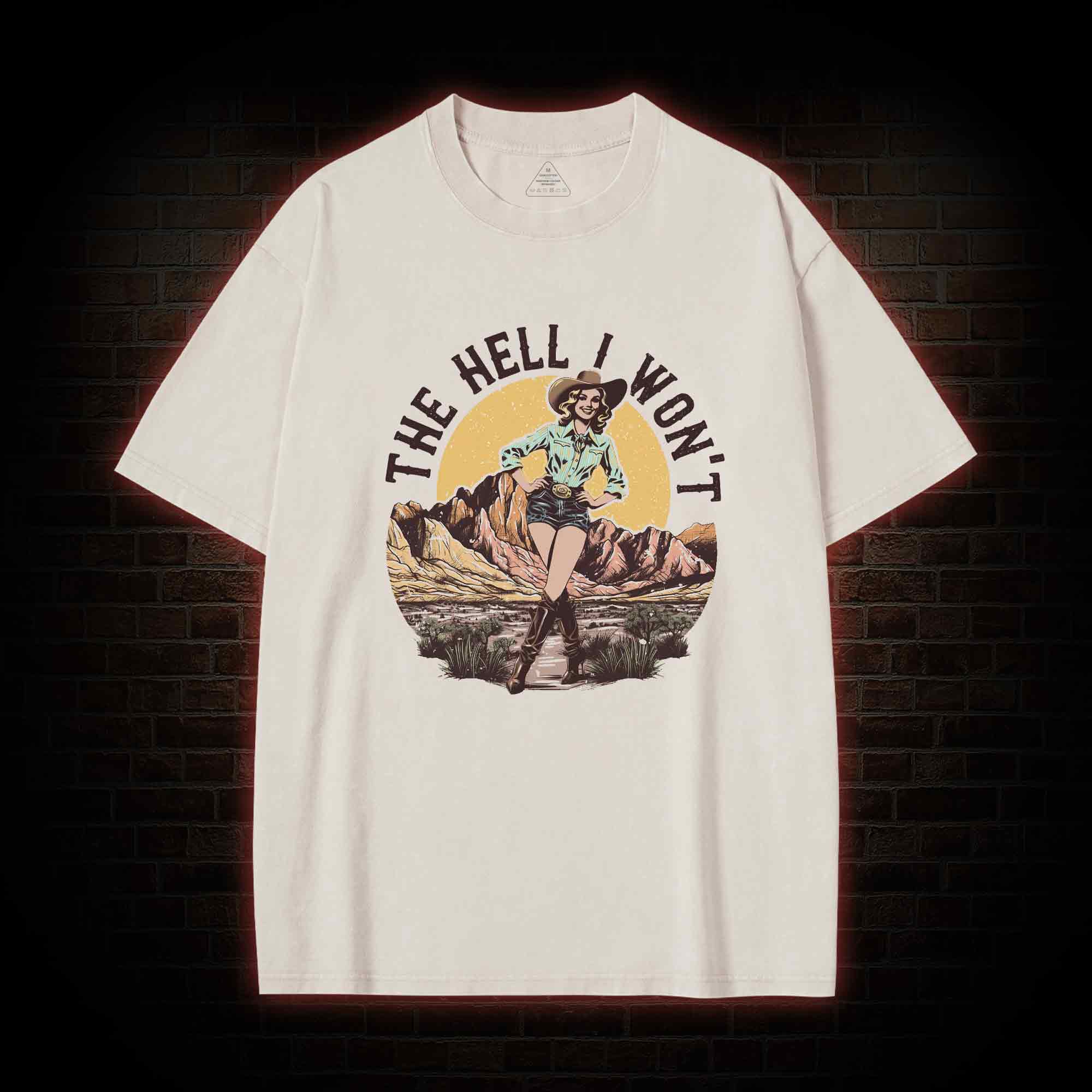 The Hell I Won't Washed T-shirt