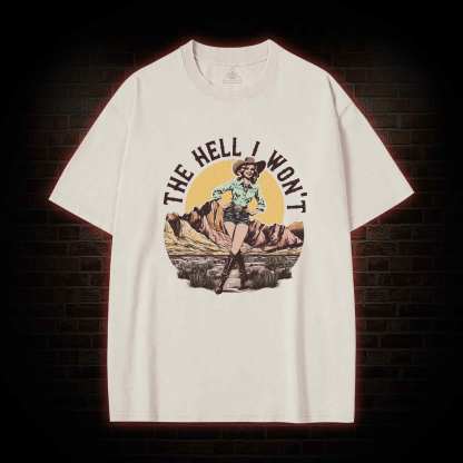 The Hell I Won't Washed T-shirt