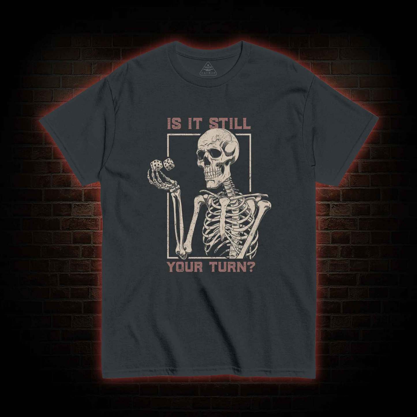 Is It Still Your Turn T-shirt