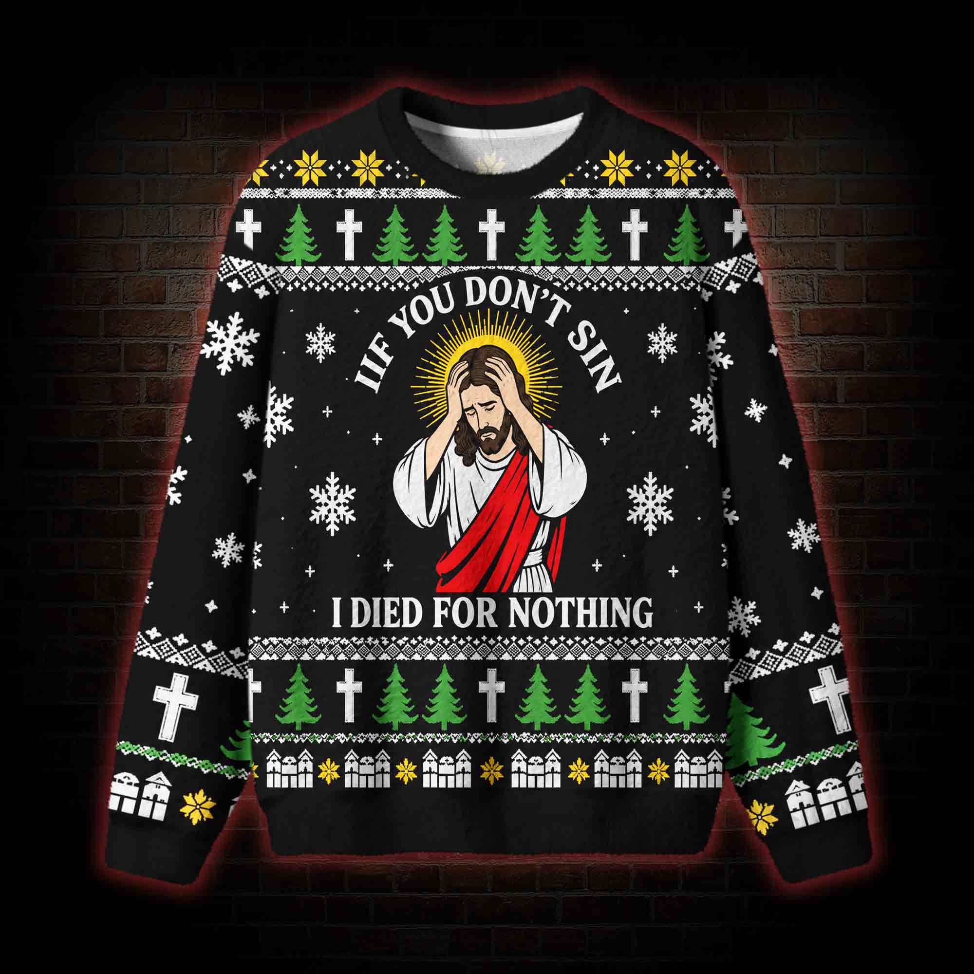 If You Don't Sin I Died For Nothing Ugly Sweatshirts