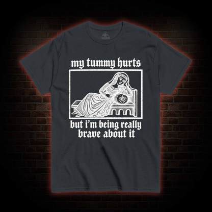 My Tummy Hurts T-shirt