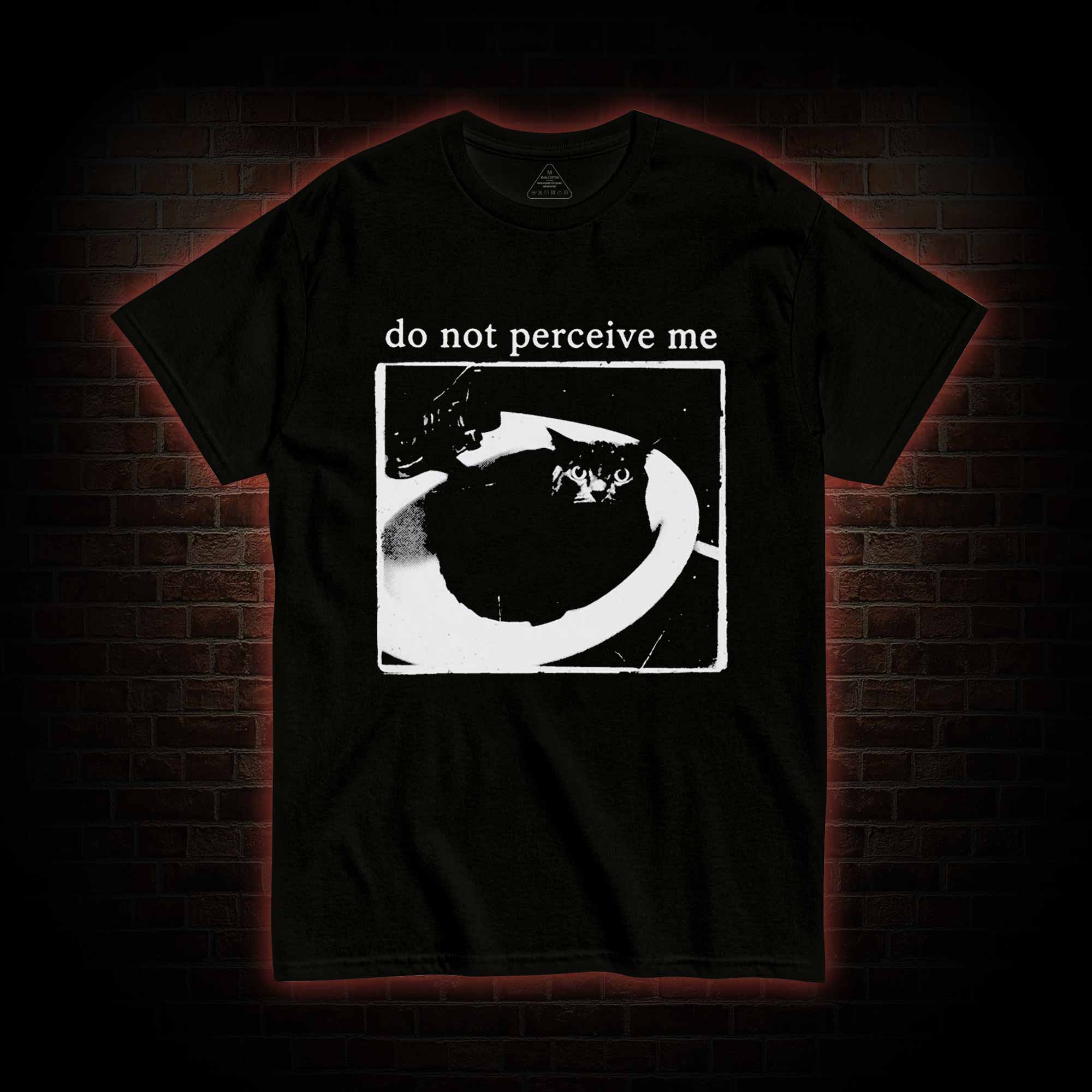 Do Not Perceive Me T-shirt