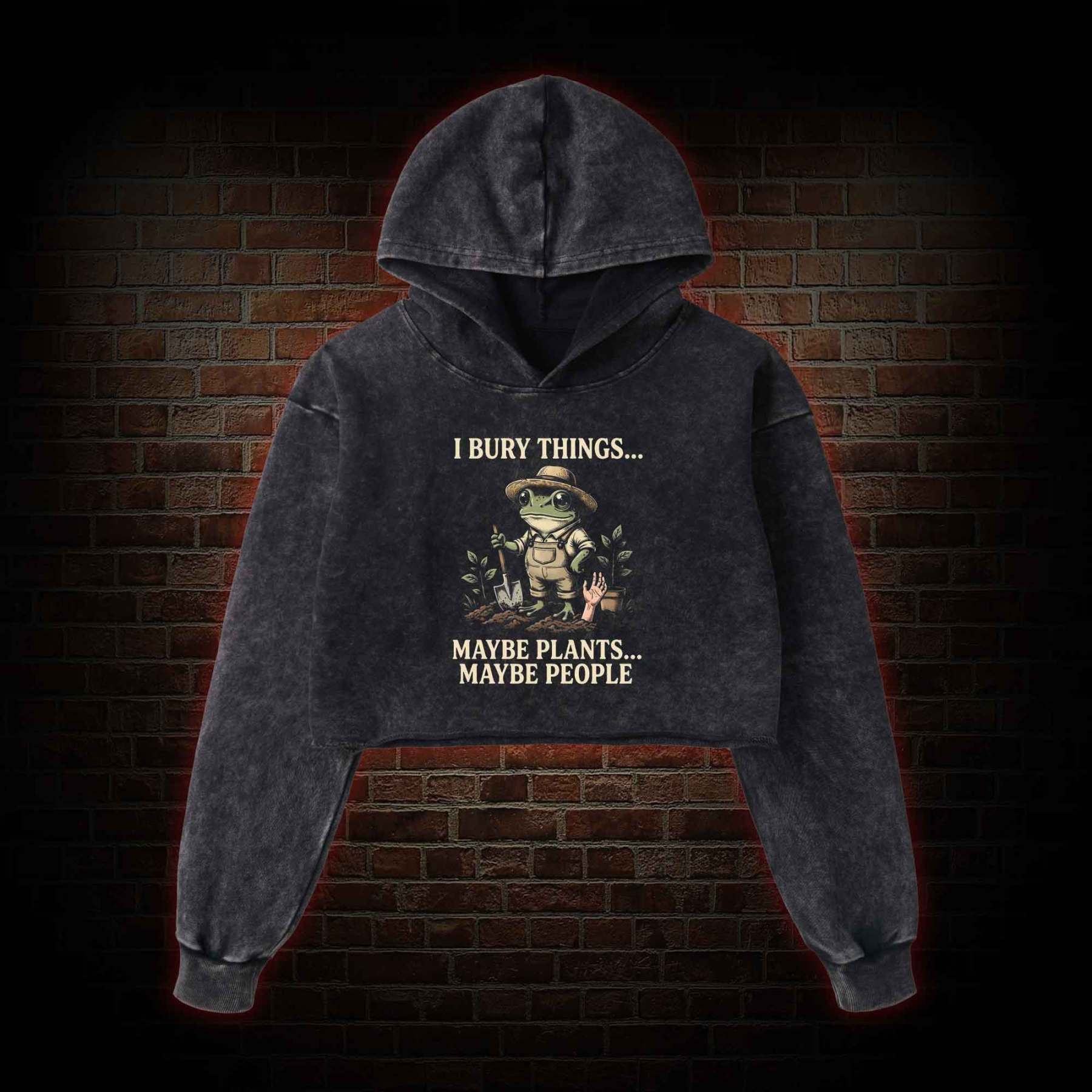 I Bury Things Maybe Plants Maybe People Washed Cropped Hoodie