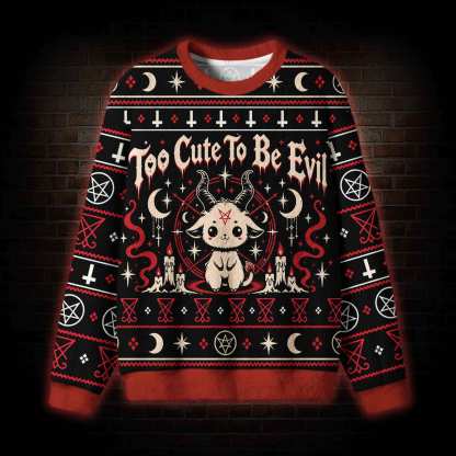 Too Cute to be Evil Ugly Sweatshirts