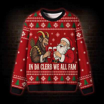 In Da Clerb We All Fam Ugly Sweatshirts