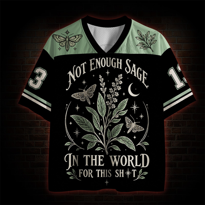 Not Enough Sage in the World for this Sh*t  Mesh Jersey