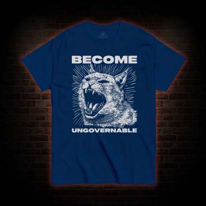Become Ungovernable T-shirt