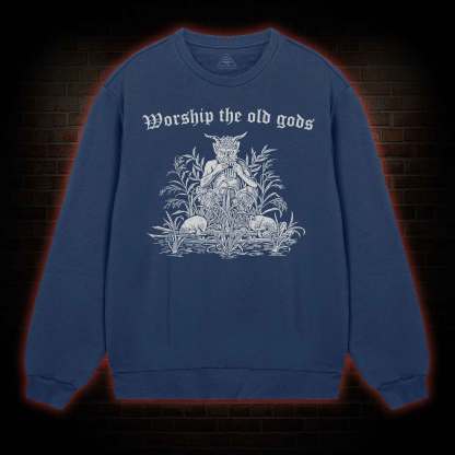 Worship The Old Gods Sweatshirt