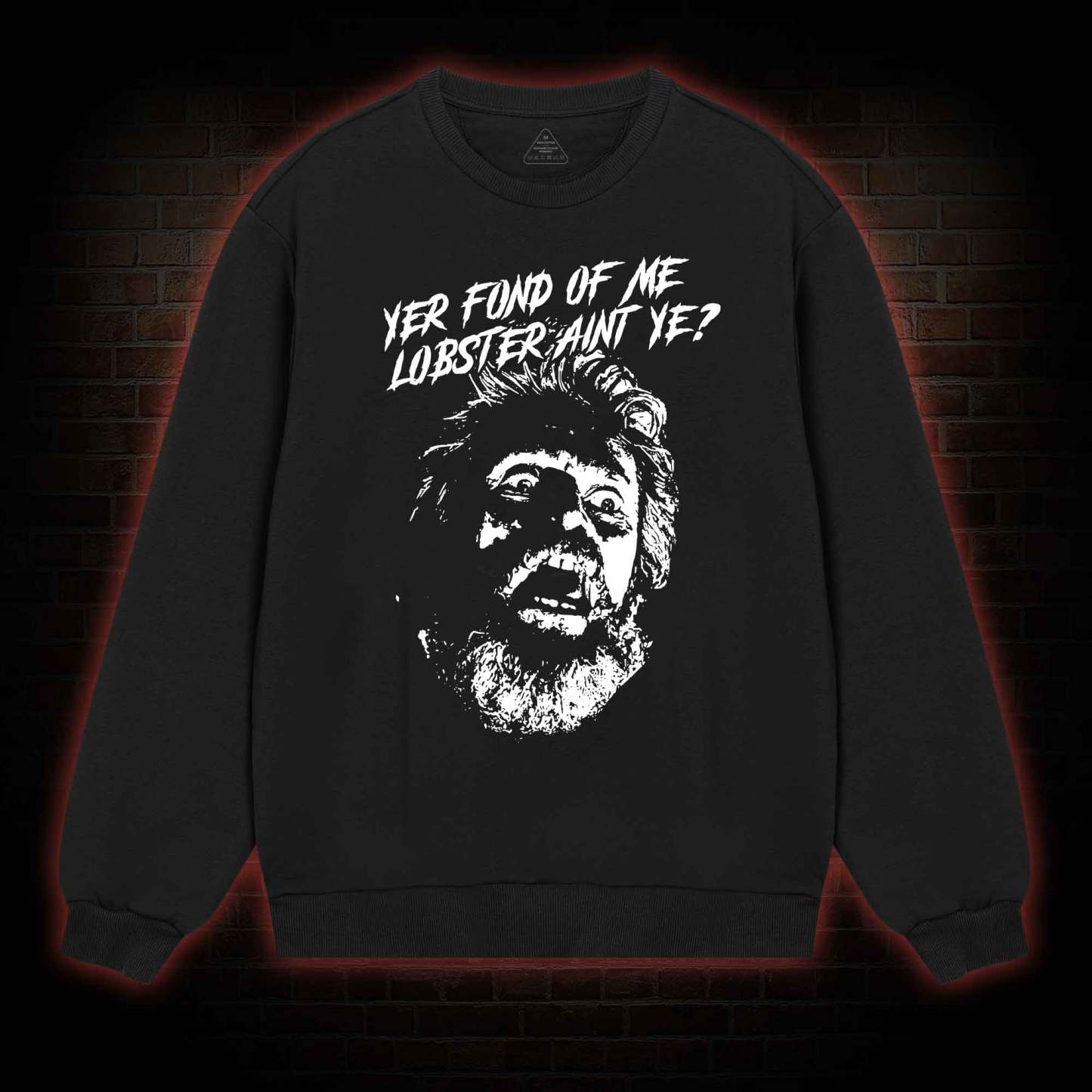 Yer Fond Of Me Lobster Ain’t Ye Sweatshirt