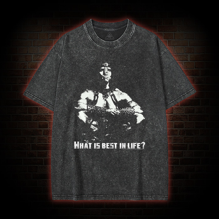 What Is Best In Life Washed T-shirt