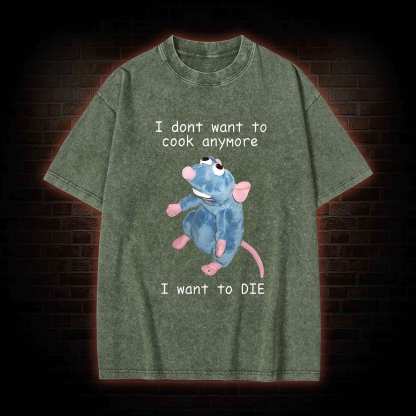  I Don't Want To Cook Anymore Washed T-shirt